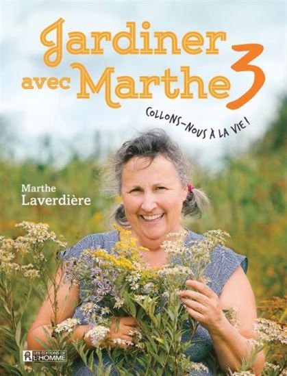 Jardiner avec Marthe. 3, Collons-nous à la vie!